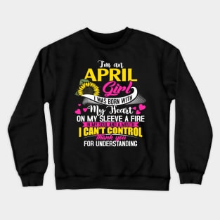 I_m An April Girl T-Shirt Sunflower Birthday Gifts For Women Crewneck Sweatshirt